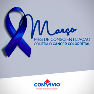 MARÇO É O MÊS DA CONSCIENTIZAÇÃO SOBRE O CÂNCER COLORRETAL – INTESTINO
